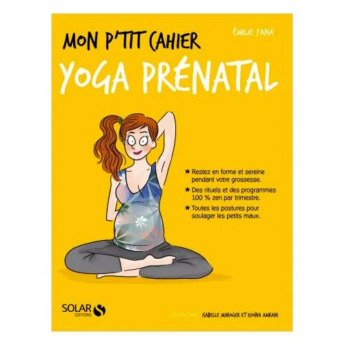 Mon p'tit cahier Yoga prénatal - Emilie YANA